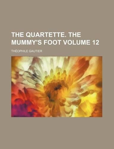 The Quartette. the Mummy's Foot Volume 12: (English)