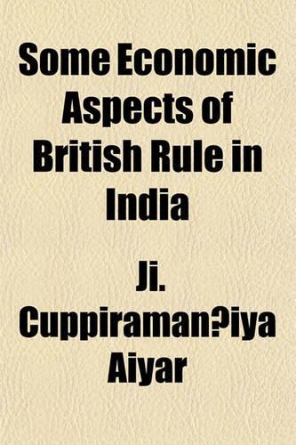 Some Economic Aspects of British Rule in India