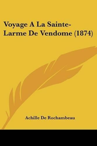 Voyage A La Sainte-Larme De Vendome (1874)