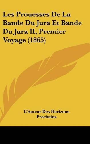 Les Prouesses de La Bande Du Jura Et Bande Du Jura II, Premier Voyage (1865)