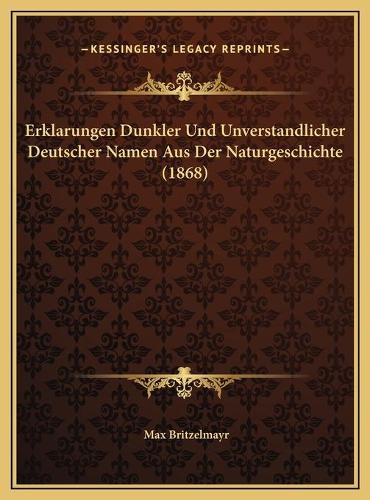 Erklarungen Dunkler Und Unverstandlicher Deutscher Namen Aus Der Naturgeschichte (1868)