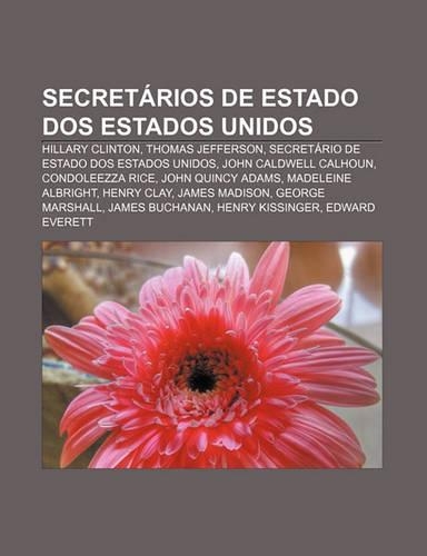 Secretarios de Estado DOS Estados Unidos: Hillary Clinton, Thomas Jefferson, Secretario de Estado DOS Estados Unidos, John Caldwell Calhoun(Portuguese)