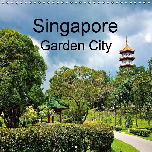 Singapore Garden City 2019: The Green Side of Singapore(Calvendo Places)