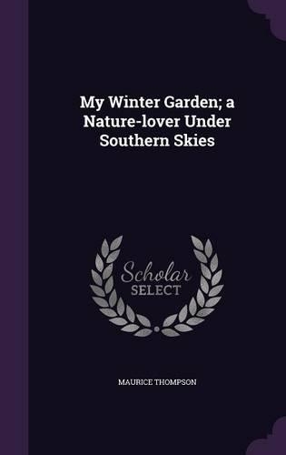 My Winter Garden; a Nature-lover Under Southern Skies