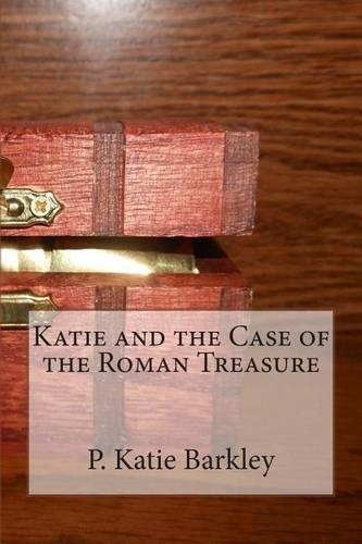 Katie and the Case of the Roman Treasure: (Katie Carter Mystery)