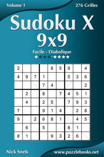 Sudoku X 9x9 - Facile à Diabolique - Volume 1 - 276 Grilles: (1 Sudoku X)