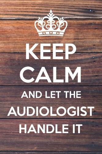 Keep Calm and Let The Audiologist Handle It