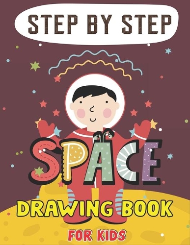 Step by Step Space Drawing Book for Kids