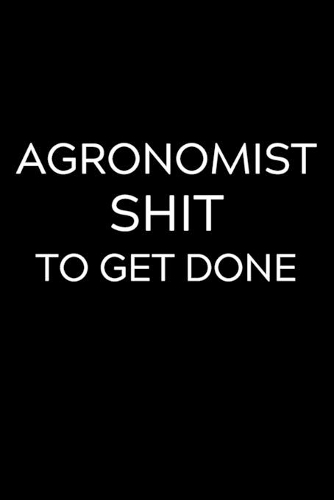 Agronomist Shit To Get Done