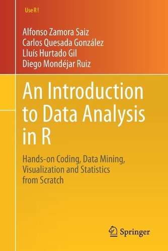 An Introduction to Data Analysis in R: Hands-on Coding, Data Mining, Visualization and Statistics from Scratch(Use R!)