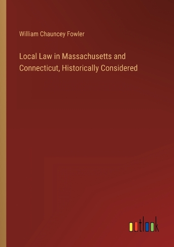 Local Law in Massachusetts and Connecticut, Historically Considered