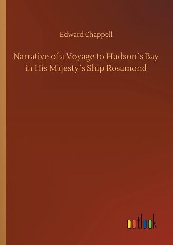 Narrative of a Voyage to Hudson´s Bay in His Majesty´s Ship Rosamond