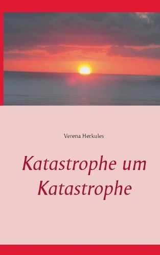 Katastrophe um Katastrophe