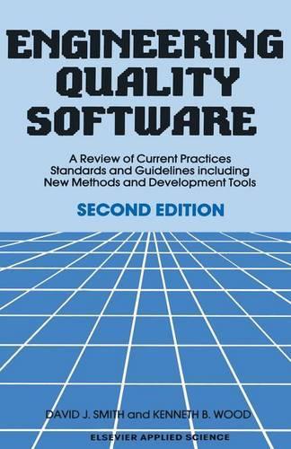Engineering Quality Software: A Review of Current Practices, Standards and Guidelines Including New Methods and Development Tools