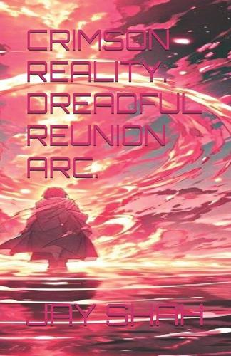 Crimson Reality: Dreadful Reunion Arc.(1 Crimson Reality)