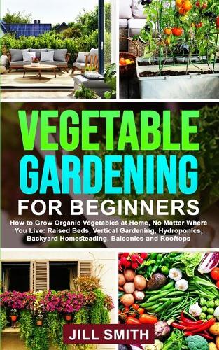 Vegetable Gardening for Beginners: (Gardening)