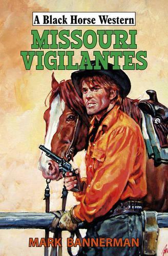 Missouri Vigilantes: (Black Horse Western)