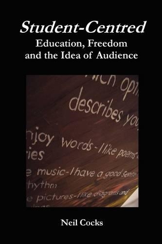 Student-centred: Education, Freedom and the Idea of Audience