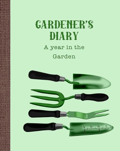 Gardener's diary - A year in the garden
