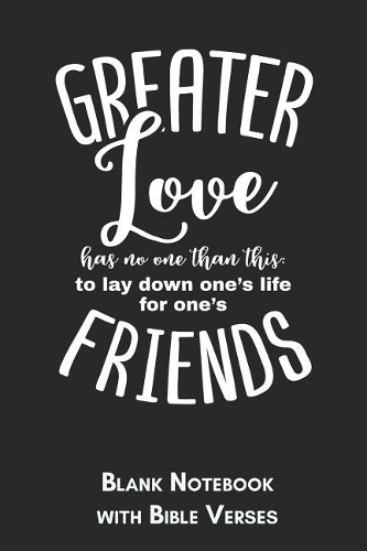 Greater love Blank Notebook with Bible Verses