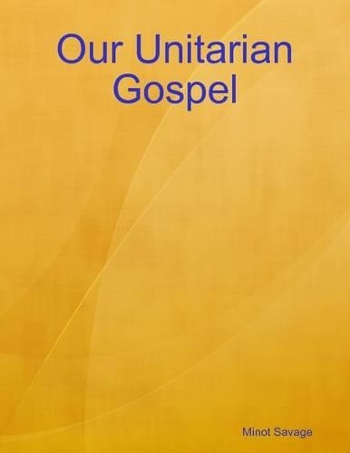 Our Unitarian Gospel