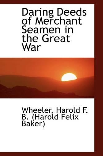Daring Deeds of Merchant Seamen in the Great War
