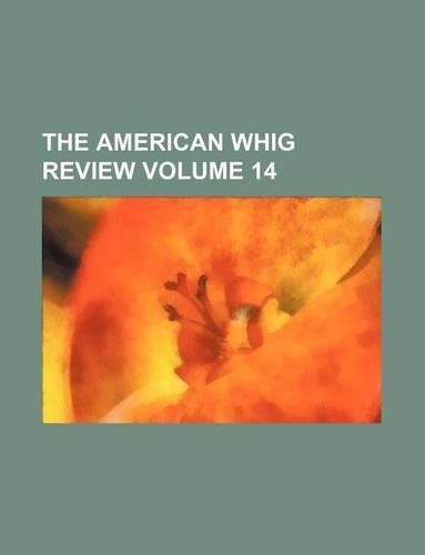 The American Whig Review Volume 14