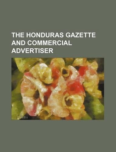 The Honduras Gazette and Commercial Advertiser