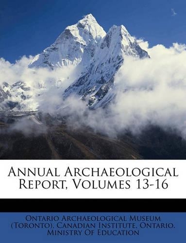 Annual Archaeological Report, Volumes 13-16: (English)