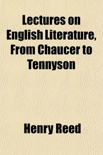 Lectures on English Literature, from Chaucer to Tennyson