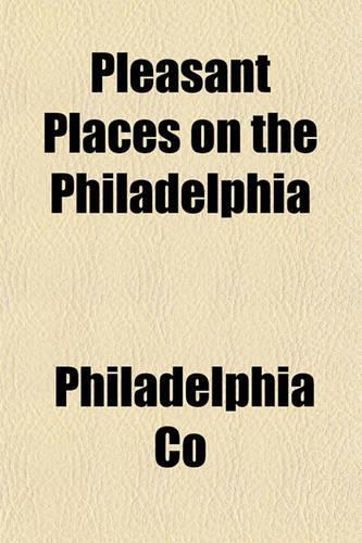 Pleasant Places on the Philadelphia: (English)