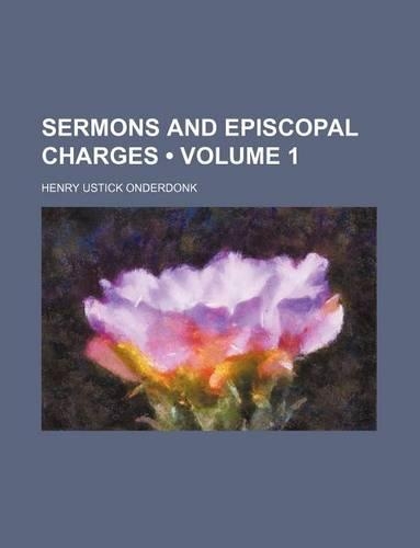 Sermons and Episcopal Charges (Volume 1): (English)