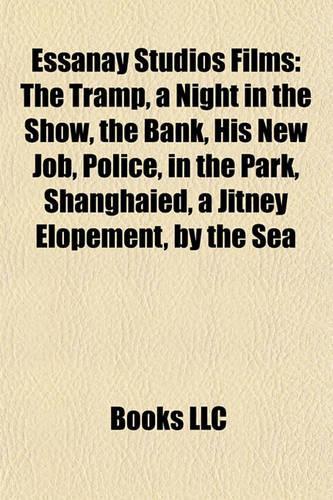 Essanay Studios Films (Study Guide): The Tramp, a Night in the Show, the Bank, His New Job, Police, in the Park, Shanghaied, a Jitney Elopement(English)
