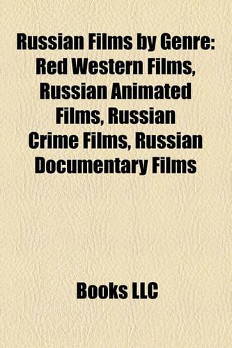 Russian Films by Genre (Film Guide): Red Western Films, Russian Animated Films, Russian Crime Films, Russian Documentary Films(English)