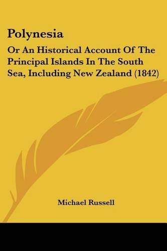 Polynesia: Or An Historical Account Of The Principal Islands In The South Sea, Including New Zealand (1842)(English)