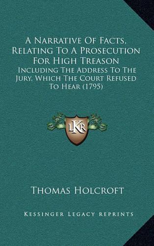 A Narrative Of Facts, Relating To A Prosecution For High Treason