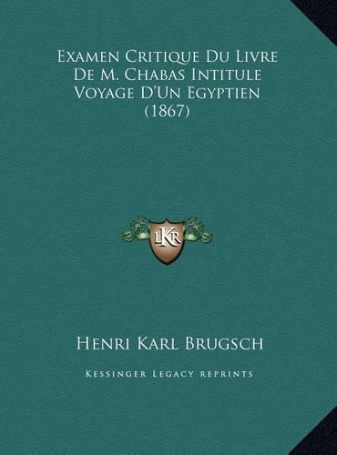 Examen Critique Du Livre De M. Chabas Intitule Voyage D'Un Egyptien (1867): (French)