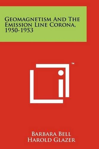 Geomagnetism and the Emission Line Corona, 1950-1953