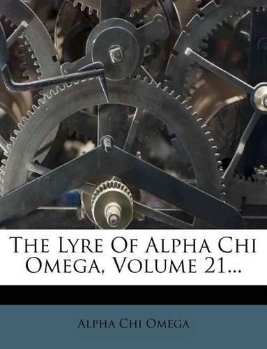 The Lyre of Alpha Chi Omega, Volume 21...