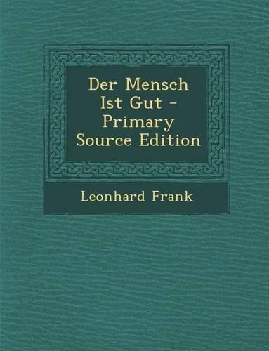 Der Mensch Ist Gut: (German)