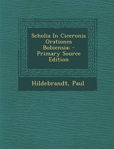 Scholia in Ciceronis Orationes Bobiensia;: (Latin)