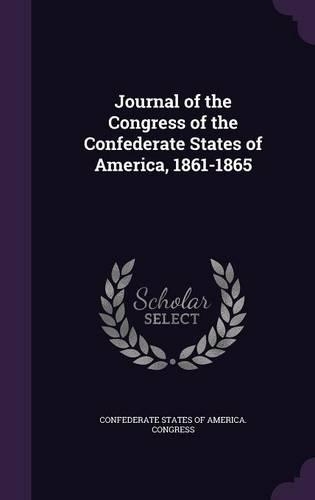 Journal of the Congress of the Confederate States of America, 1861-1865