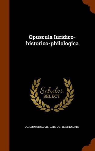 Opuscula Iuridico-historico-philologica