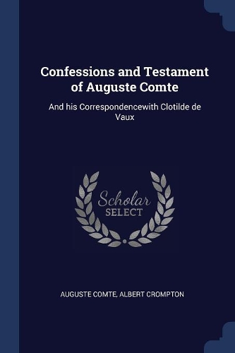 Confessions and Testament of Auguste Comte