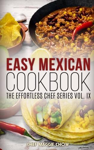 Easy Mexican Cookbook: (9 Effortless Chef)