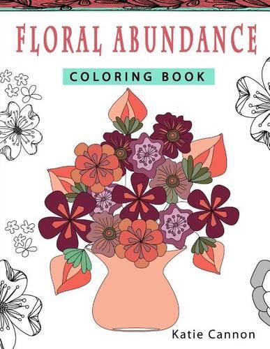Floral Abundance Coloring Book: (2 Patterns to Color)
