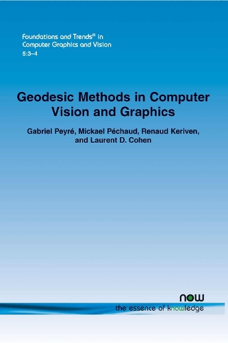 Geodesic Methods in Computer Vision and Computer Graphics: (17 Foundations and Trends® in Computer Graphics and Vision)