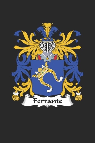 Ferrante: Ferrante Coat of Arms and Family Crest Notebook Journal (6 x 9 - 100 pages)