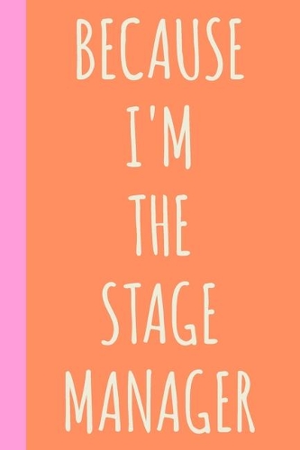 Because I'm The Stage Manager