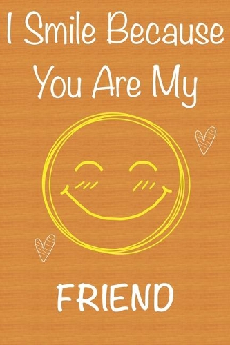 I Smile Because You Are My Friend